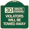 Signmission 30 Minute Parking Violators Will Towed Away Heavy-Gauge Aluminum Sign, 18" x 18", G-1818-24424 A-DES-G-1818-24424 - alternate 1